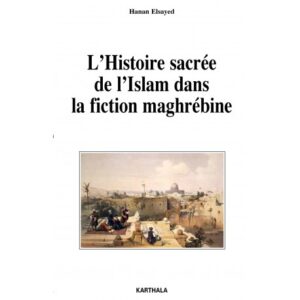 The book cover of L'Histoire sacrée de l'Islam dans la fiction maghrébine